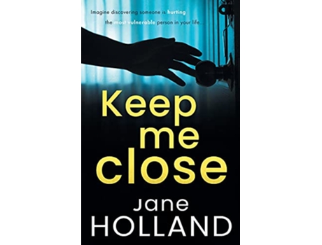 Livro Keep Me Close An utterly gripping psychological thriller with a shocking twist de Jane Holland (Inglês)