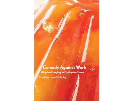 Livro Comedy Against Work de Madeline Lane-McKinley (Inglês)