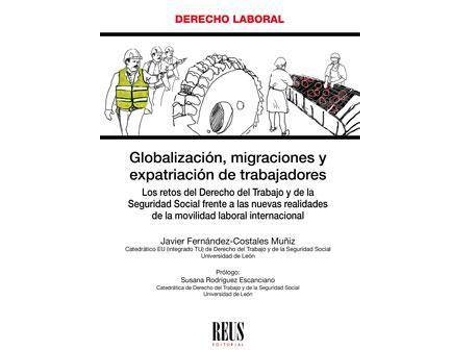 Livro Globalización, migraciones y expatriación de trabajadores : los retos del derecho del trabajo y de la seguridad social frente a las nuevas realidades de la movilidad internacional de trabajadores de Javier Fernández-Costales Muñiz (Espanhol)