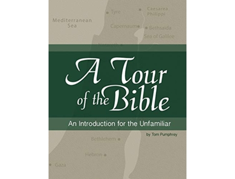 Livro A Tour of the Bible An Introduction for the Unfamiliar de Tom Pumphrey (Inglês)