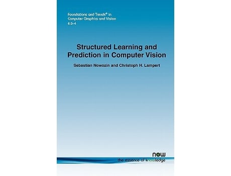 Livro Structured Learning and Prediction in Computer Vision de Sebastian Nowozin e Christoph H Lampert (Inglês)