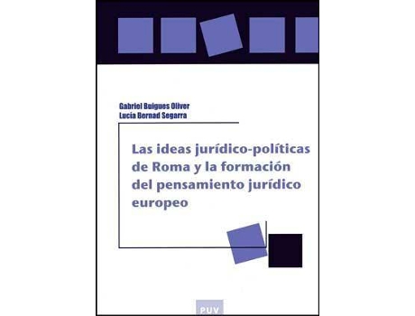 Livro Las ideas jurídico-políticas de Roma y la formación del pensamiento jurídico europeo de LucíA Bernad Segarra, Gabriel Buigues Oliver (Espanhol)