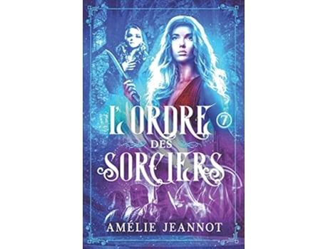 Livro LOrdre des Sorciers Tome 7 French Edition de Amélie Jeannot (Francês)