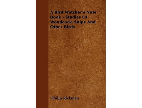 Livro A Bird Watchers Note Book Studies Of Woodcock Snipe And Other Birds de Philip Rickman (Inglês)