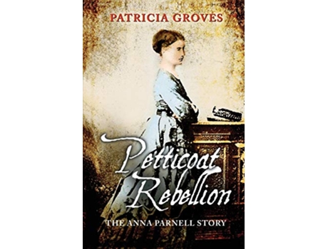 Livro Petticoat Rebellion The Anna Parnell Story de Patricia Groves (Inglês)