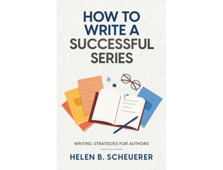 Livro How To Write A Successful Series: Writing Strategies For Authors (Books for Career Authors) Helen B. Scheuerer (Inglês)