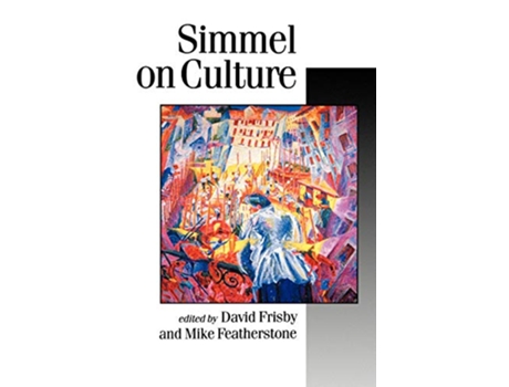 Livro Simmel on Culture Selected Writings Published in association with Theory Culture Society de Georg Simmel (Inglês)