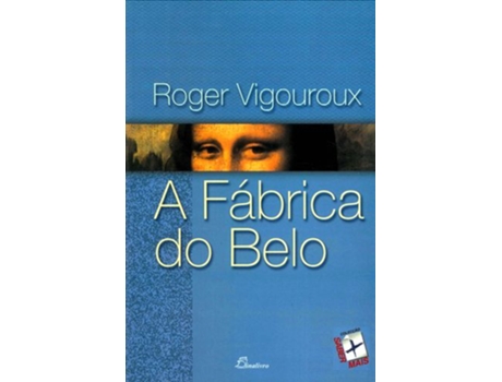 Livro .Fabrica Do Belo de Roger Vigouroux (Portugués)