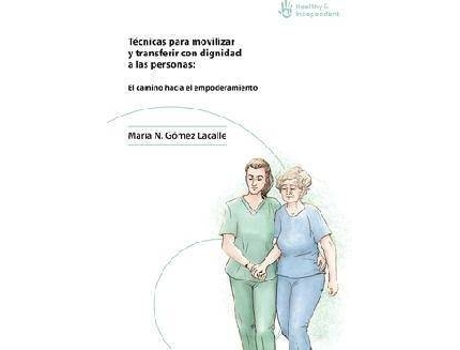 Livro Técnicas para movilizar y transferir con dignidad a las personas : el camino hacia el empoderamiento de María N. Gómez Lacalle (Espanhol)