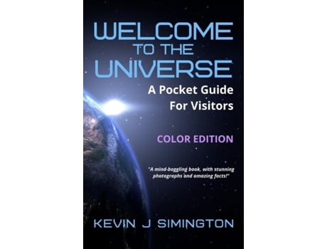 Livro Welcome To The Universe (COLOR EDITION): A Pocket Guide For Visitors Kevin J Simington (Inglês)