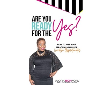 Livro Are You Ready for the Yes How to Prep Your Personal Brand for Lucrative Opportunities de Audria Richmond (Inglês)