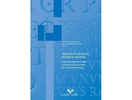 Livro Aprender la escritura, olvidar la escritura : nuevas perspectivas sobre la historia de la escritura en el Occidente romano de Editado por Noemí Moncunill Martí, Editado por Manuel Ramirez Sanchez (Inglês)