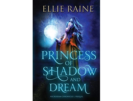 Livro Princess of Shadow and Dream A Dark Romantic Fantasy NecroSeam Chronicles de Ellie Raine (Inglês)