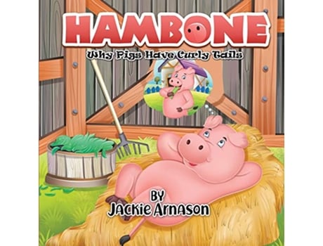 Livro Hambone Why Pigs Have Curly Tails de Jackie Arnason (Inglês)