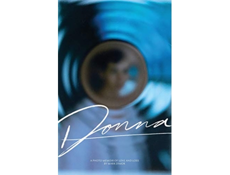 Livro Donna A Photo Memoir of Love and Loss de Mark Dimor (Inglês)