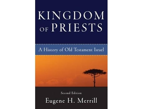 Livro kingdom of priests - a history of old testament israel de eugene h. merrill (inglês)