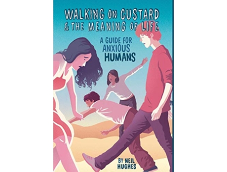 Livro Walking on Custard the Meaning of Life A Guide for Anxious Humans de Neil Hughes (Inglês)