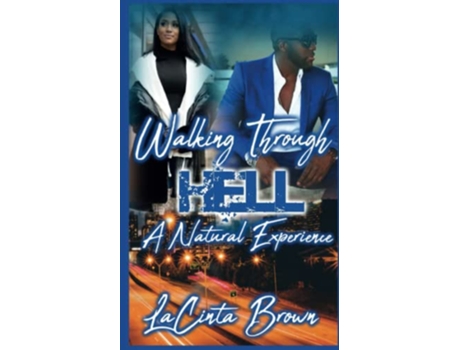 Livro Walking Through Hell A Natural Experience Love Violence and Deceit de Lacinta Brown (Inglês)