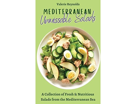 Livro Mediterranean Unmissable Salads A Collection of Fresh Nutritious Salads from the Mediterranean Sea de Valerie Reynolds (Inglês)