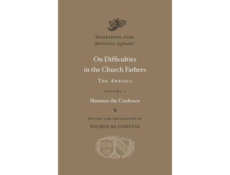 Livro on difficulties in the church fathers: the ambigua de maximos the confessor (inglês)