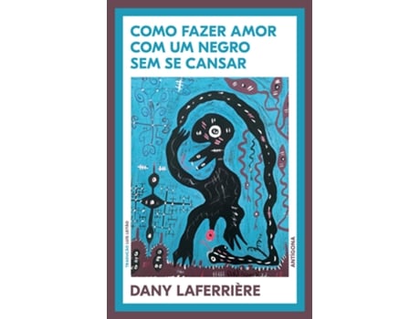 Livro Como Fazer Amor com um Negro sem se Cansar de Dany Laferrière (Português)