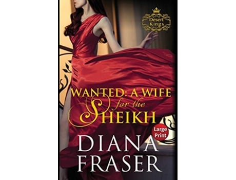 Livro Wanted A Wife for the Sheikh Large Print Desert Kings de Diana Fraser (Inglês)