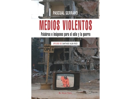 Livro Medios Violentos Palabras E Imágenes Para El Odio Y La Guerra Epílogo De Santiag de Pascual Serrano (Espanhol)