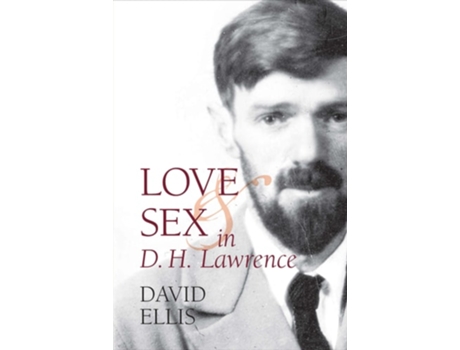 Livro Love and Sex in D. H. Lawrence de David Ellis (Inglês)