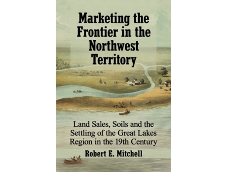 Livro marketing the frontier in the northwest territory de robert e. mitchell (inglês)