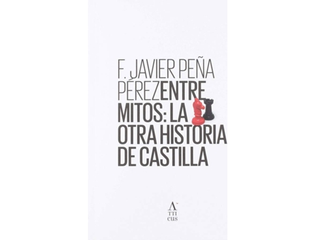 Livro Entre Mitos: La Otra Historia De Castilla de F.Javier Peña Perez (Espanhol)