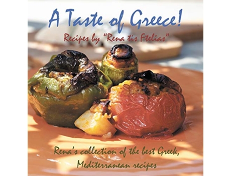 Livro A Taste of Greece Recipes by Rena Tis Ftelias Renas Collection of the Best Greek Mediterranean Recipes de Eirini Togia (Inglês)