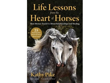 Livro Life Lessons from the Heart of Horses de Kathy Pike (Inglês)