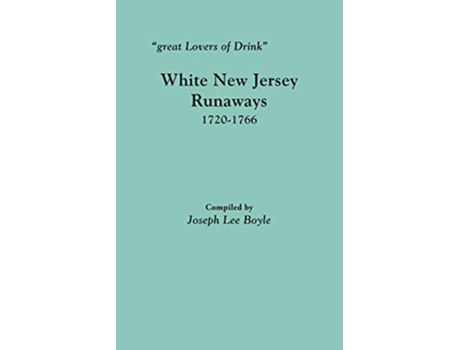 Livro Great Lovers of Drink White New Jersey Runaways 17201766 de Joseph Lee Boyle (Inglês)