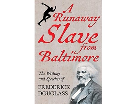 Livro A Runaway Slave from Baltimore The Writings and Speeches of Frederick Douglass de Frederick Douglass (Inglês)