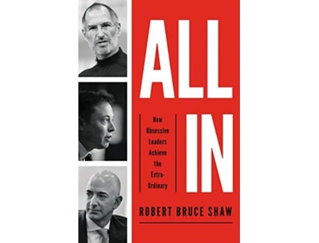 Livro All In How Obsessive Leaders Achieve the Extraordinary de Robert Bruce Shaw (Inglês)