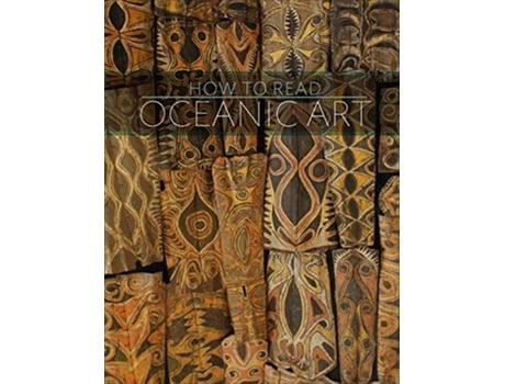 Livro How to Read Oceanic Art de Eric Kjellgren (Inglês)