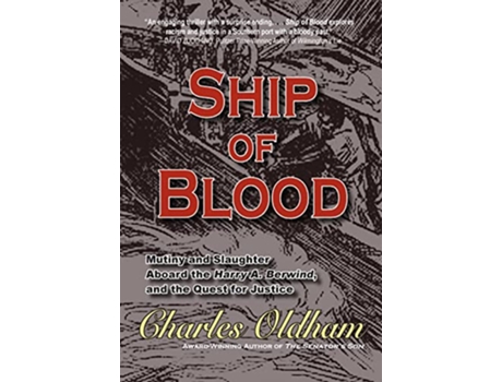 Livro Ship of Blood Mutiny and Slaughter Aboard the Harry A Berwind and the Quest for Justice de Charles Oldham (Inglês)