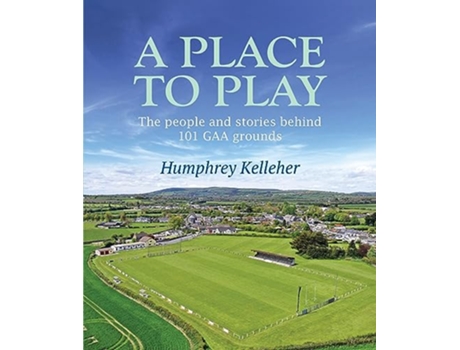 Livro Place to Play de Humphrey Kelleher (Inglês - Capa Dura)