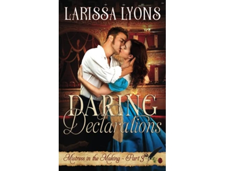 Livro Daring Declarations A Fun and Steamy Historical Regency Mistress in the Making de Larissa Lyons (Inglês)