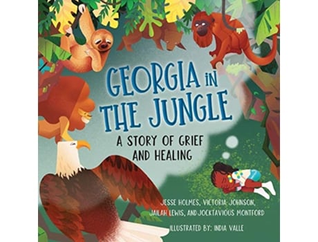 Livro Georgia in the Jungle A Story of Grief and Healing Books by Teens de Jesse Holmes, Victoria Johnson et al. (Inglês)