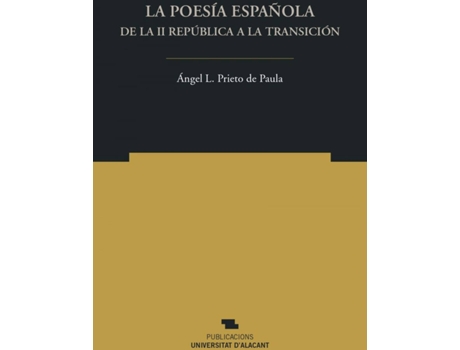 Livro La Poesía Española De La Ii República A La Transición de Ángel Luis Prieto De Paula (Espanhol)