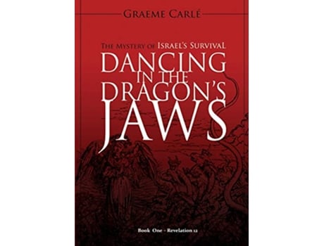 Livro Dancing in the Dragons Jaws The Mystery of Israels Survival Revelation 12 de Graeme Carlé (Inglês)