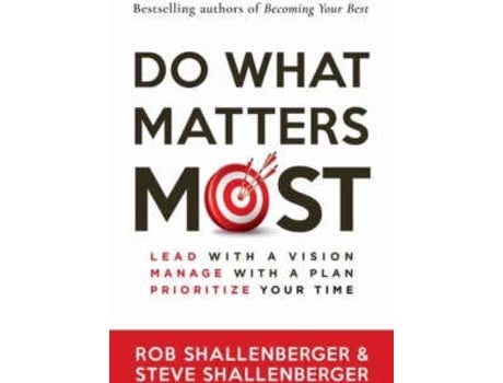 Livro Do What Matters Most de Rob e Steve Shallenberger (Inglês)