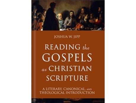 Livro Reading the Gospels as Christian Scripture de Joshua W Jipp (Inglês - Capa Dura)