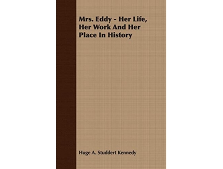 Livro Mrs Eddy Her Life Her Work And Her Place In History de Huge A Studdert Kennedy (Inglês)