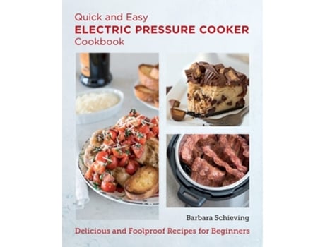 Livro Quick and Easy Electric Pressure Cooker Cookbook de Barbara Schieving (Inglês)