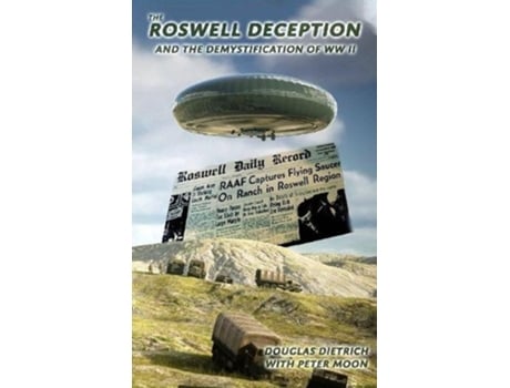 Livro the roswell deception and the demystification of world war ii de douglas dietrich,peter moon (inglês)