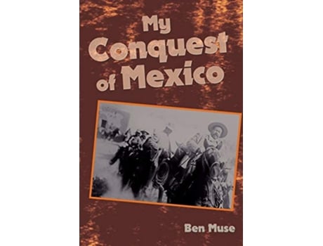 Livro My Conquest of Mexico de Ben Muse (Inglês)