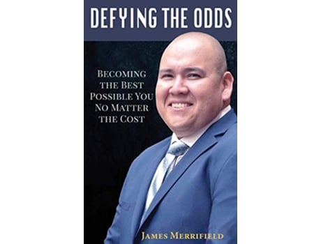 Livro DEFYING THE ODDS Becoming the Best Possible You No Matter the Cost de James Merrifield (Inglês)