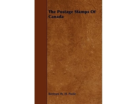 Livro The Postage Stamps of Canada de Bertram W Poole (Inglês)